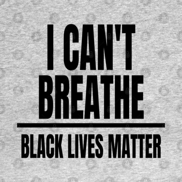 I Cant Breathe Black Lives Matter by Artistic Design